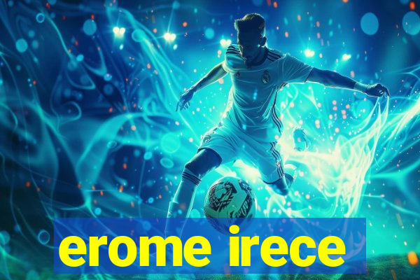 erome irece